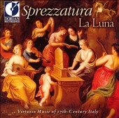 Sprezzatura - Virtuoso Music of 17 Century Italy / La Luna