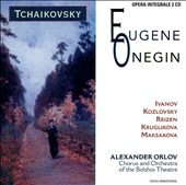 Tchaikovsky : Eugene Onegin / Ivanov, Koslovsky, Orlov, Bolshoi Opera Orch