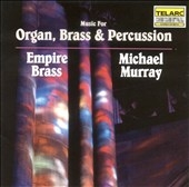 Music for Organ, Brass & Percussion / Murray, Empire Brass