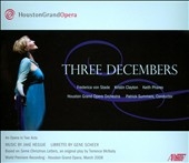 Heggie: Three Decembers / Frederica von Stage, Kristin Clayton, Keith Phares, Patrick Summers, Houston Grand Opera Orchestra Heggie: Three Decembers / Frederica von Stage, Kristin Clayton, Keith Phares, Patrick Summers, Houston Grand Opera Orchestra