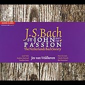 J.S.Bach: St. Johns Passion BWV.245 / Jos van Veldhoven, Netherlands Bach Society Orchestra & Choir, Caroline Stam, etc J.S.Bach: St. Johns Passion BWV.245 / Jos van Veldhoven, Netherlands Bach Society Orchestra & Choir, Caroline Stam, etc