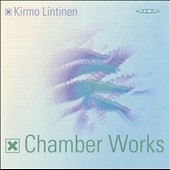 Kirmo Lintinen: Chamber Works Kirmo Lintinen: Chamber Works