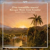 Una Tonadilla Nueva! - Baroque Music from Ecuador Una Tonadilla Nueva! - Baroque Music from Ecuador