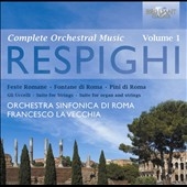 Respighi: Complete Orchestral Music Vol.1