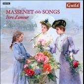Massenet: Songs - Ivre d'Amour