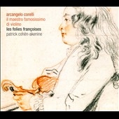 Arcangelo Corelli: Il Maestro Famosissimo di Violino Arcangelo Corelli: Il Maestro Famosissimo di Violino
