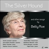 Betty Roe: The Silver Hound And Other Songs Betty Roe: The Silver Hound And Other Songs