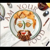 I Am Your Food I Am Your Food