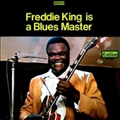 Freddie King Is A Blues Master