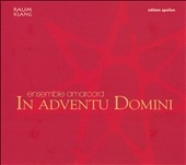 IN ADVENTU DOMINI :HOSIANNA DEM SOHNE DAVIDS/GALLUS:ANTE LUCIFERUM GENITUS/ETC:ENSEMBLE AMARCORD IN ADVENTU DOMINI :HOSIANNA DEM SOHNE DAVIDS/GALLUS:ANTE LUCIFERUM GENITUS/ETC:ENSEMBLE AMARCORD