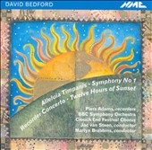 David Bedford: Alleluia Timpanis; Symphony No.1; Recorder Concerto; Twelve Hours of Sunset
