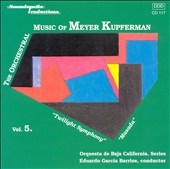 The Orchestral Music of Meyer Kupferman Vol 5 / Barrios The Orchestral Music of Meyer Kupferman Vol 5 / Barrios