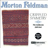 Feldman: Crippled Symmetry / California EAR Unit