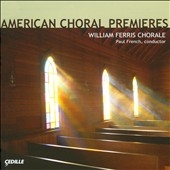American Choral Premieres - Hovhaness, Rochberg, Blackwood, etc / Paul French, William Ferris Chorale