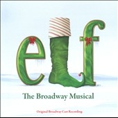 Elf - The Musical: Original Broadway Cast Recordings