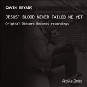 Gavin Bryars: Jesus' Blood Never Failed Me Yet