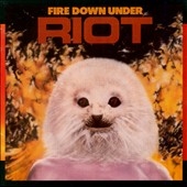 Riot/Fire Down Under