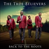 The True Believers (Gospel)/Back to the Roots[MAL40372]