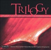 Trilogy - Chamber Music of Daniel Asia Trilogy - Chamber Music of Daniel Asia
