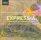 Expressia -Armenian Metamorphoses: K.Vardapet, Sayat Nova, Shirin, A.Arutunian, Khachaturian, etc / Cadence Ensemble