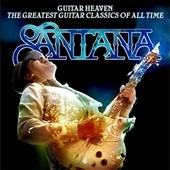 Santana/Guitar Heaven : The Greatest Guitar Classic Of All Time