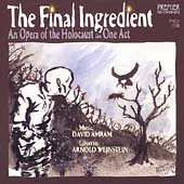 Amram: The Final Ingredient - An Opera of the Holocaust Amram: The Final Ingredient - An Opera of the Holocaust