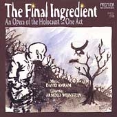 Amram: The Final Ingredient - An Opera of the Holocaust
