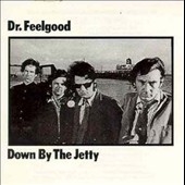 Dr. Feelgood/Down By The Jetty Collectors Edition [Remaster]