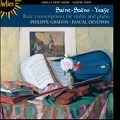 Saint-Saens, Ysaye: Rare Transcriptions for Violin and Piano Saint-Saens, Ysaye: Rare Transcriptions for Violin and Piano
