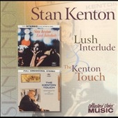 Stan Kenton/Lush Interlude/The Kenton Touch