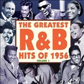 The Greatest R&B Hits Of 1956 Vol.1
