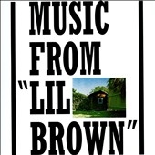 Music from "Lil Brown"