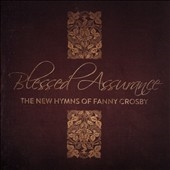Fanny Crosby Hymns: Blessed Assurance 