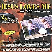 Jesus Loves Me: 25 Bluegrass Mountain Gospel Favorites