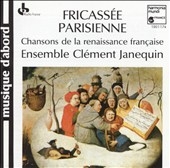 Fricassee Parisienne - Chansons / Ensemble Clement Janequin