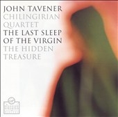 Tavener: The Last Sleep of the Virgin etc / Chilingirian Quartet