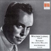Schubert: Die Schoene Muellerin / Walther Ludwig, Walter Bohle Schubert: Die Schoene Muellerin / Walther Ludwig, Walter Bohle