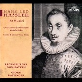 Hans Leo Hassler: Ihr Musici - Geistliche und weltliche Vokalwerke, Messe "Ecce quam bonum" / Georg Ratzinger, Regensburger Domspatzen