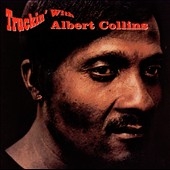 Truckin' with Albert Collins