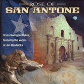 Jim Hendricks/Rose Of San Antone: Classic Texas Swing Melodies