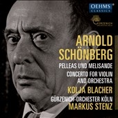 Schoenberg: Pelleas und Melisande, Violin Concerto Op.36 Schoenberg: Pelleas und Melisande, Violin Concerto Op.36