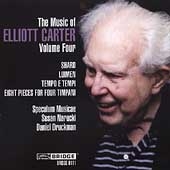 The Music of Elliott Carter Vol 4 / Speculum Musicae, et al The Music of Elliott Carter Vol 4 / Speculum Musicae, et al