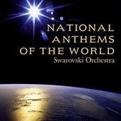 National Anthems of the World / Swarovski Orchestra National Anthems of the World / Swarovski Orchestra