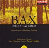 BAX:ORCHESTRAL WORKS VOL.8:ENCHANTED SUMMER/WALSINGHAME/FATHERLAND:VERNON HANDLEY(cond)/RPO/ANNE WILLIAMS-KING(S)/ETC