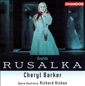 Dvorak: Rusalka Op.114 (3/2007) / Richard Hickox(cond), Australian Opera and Ballet Orchestra, Cheryl Barker(S), etc