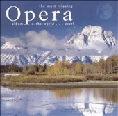 THE MOST RELAXING OPERA ALBUM IN THE WORLD...EVER !