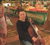 Goulash!:Bartok:Romanian Folk Dances/Led Zeppelin:Kashmir/Ligeti:Cello Sonata/etc