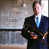 A la Albeniz - Chris Buckholz Trombone Recital A la Albeniz - Chris Buckholz Trombone Recital
