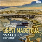 Leevi Madetoja: Symphonies 1 & 3; Okon Fuoko Suite