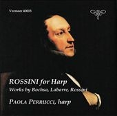 Rossini for Harp - Works by Bochsa, Labarre, Rossini Rossini for Harp - Works by Bochsa, Labarre, Rossini